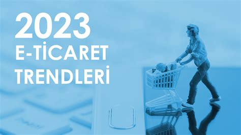 İş Dünyası Haberleri: E-ticaret Trendleri ve E-pazarlama