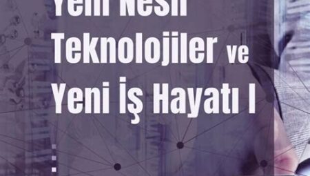 İş Dünyasında Yeni Nesil Teknolojiler