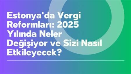 Vergi Reformları Neyi Değiştirecek?